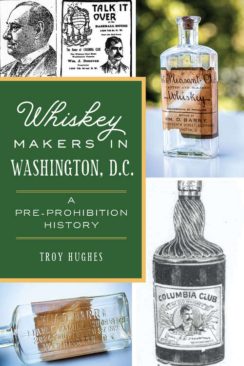 Book cover of Whiskey Makers in Washington, D.C.: A Pre-Prohibition History (American Palate)