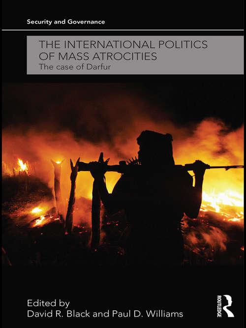 The International Politics of Mass Atrocities: The Case of Darfur (Security and Governance)