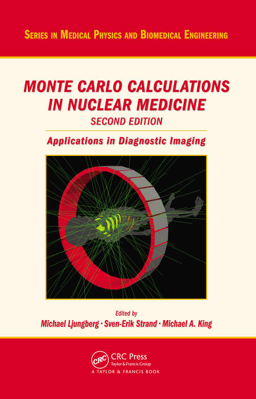Book cover of Monte Carlo Calculations in Nuclear Medicine: Applications in Diagnostic Imaging (2) (Series in Medical Physics and Biomedical Engineering)