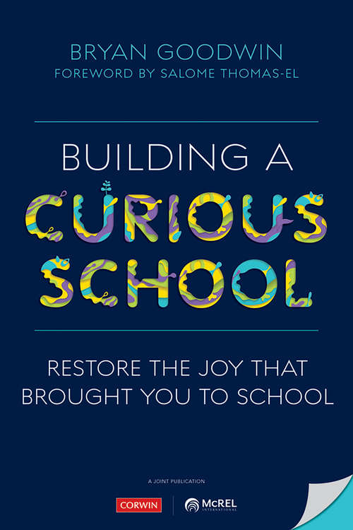 Book cover of Building a Curious School: Restore the Joy That Brought You to School
