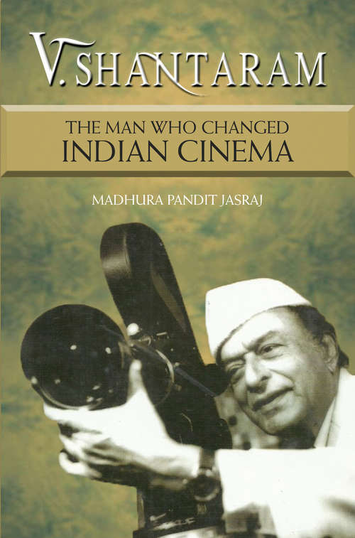Book cover of V. Shantaram: The Man Who Changed Indian Cinema