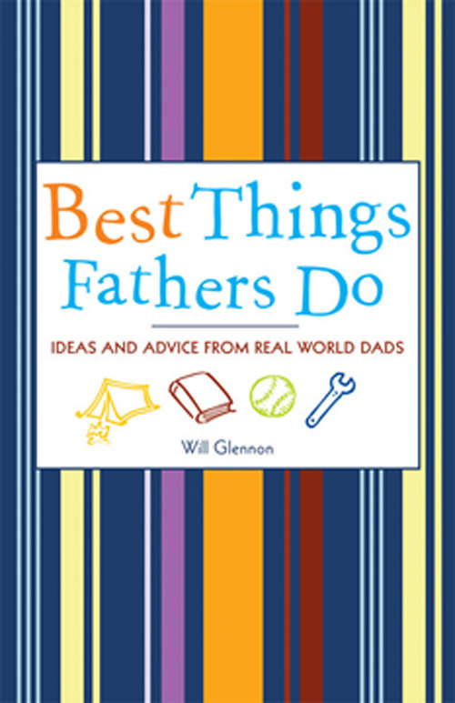 Book cover of Best Things Fathers Do: Ideas and Advice from Real-World Dads