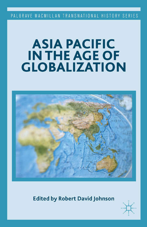 Asia Pacific in the Age of Globalization (Palgrave Macmillan Transnational History Ser.)