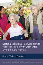 Making Individual Service Funds Work for People with Dementia Living in Care Homes: How it Works in Practice