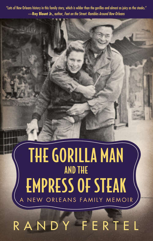 Book cover of The Gorilla Man and the Empress of Steak: A New Orleans Family Memoir (EPUB Single) (Willie Morris Books in Memoir and Biography)