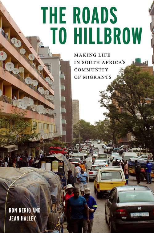 Book cover of The Roads to Hillbrow: Making Life in South Africa's Community of Migrants (1) (Polis: Fordham Series in Urban Studies)