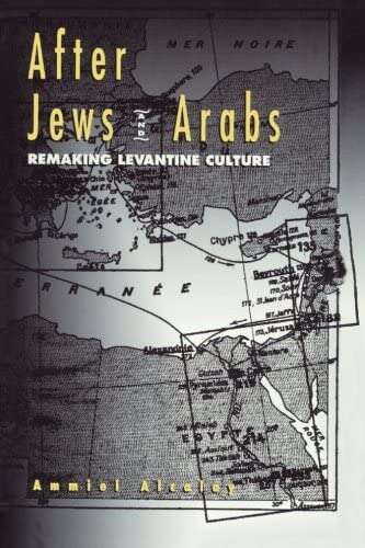 Book cover of After Jews and Arabs: Remaking Levantine Culture