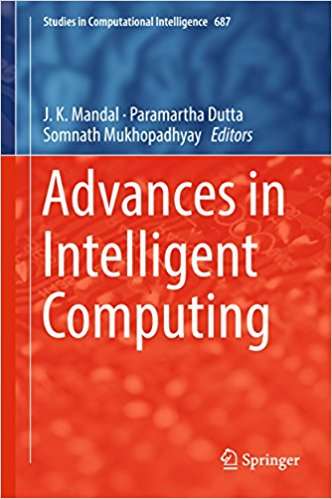 Advances in Intelligent Computing: Proceedings Of The 49th Annual Convention Of The Computer Society Of India Csi (Studies In Computational Intelligence  #687)