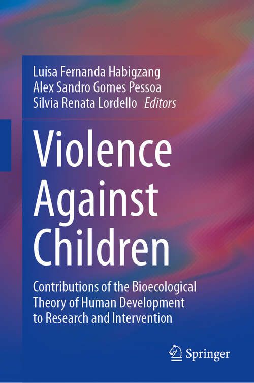 Book cover of Violence Against Children: Contributions of the Bioecological Theory of Human Development to Research and Intervention