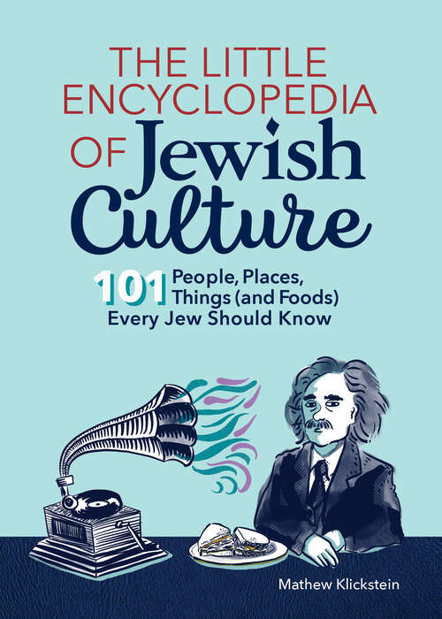 Book cover of The Little Encyclopedia of Jewish Culture: 101 People, Places, Things (and Foods) Every Jew Should Know