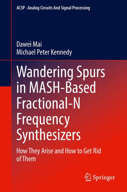 Book cover of Wandering Spurs in MASH-Based Fractional-N Frequency Synthesizers: How They Arise and How to Get Rid of Them (1st ed. 2022) (Analog Circuits and Signal Processing)