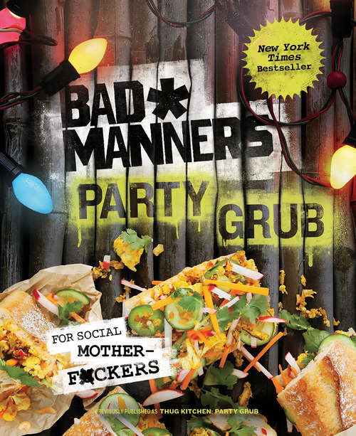 Book cover of Thug Kitchen Party Grub: For Social Motherf*ckers (Thug Kitchen Cookbooks)