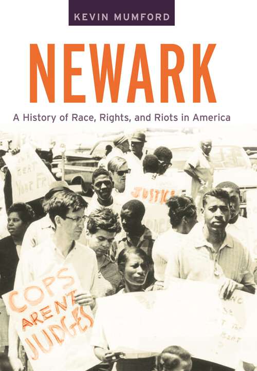 Book cover of Newark: A History of Race, Rights, and Riots in America (American History and Culture #10)