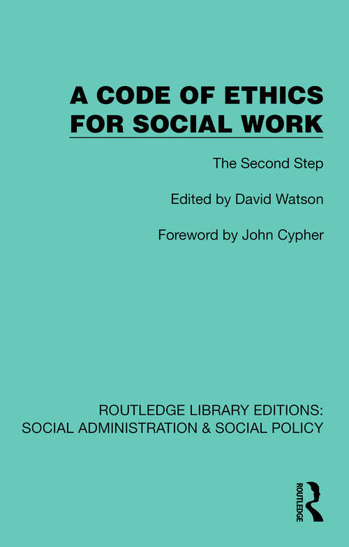 Book cover of A Code of Ethics for Social Work: The Second Step (1) (Routledge Library Editions: Social Administration & Social Policy)
