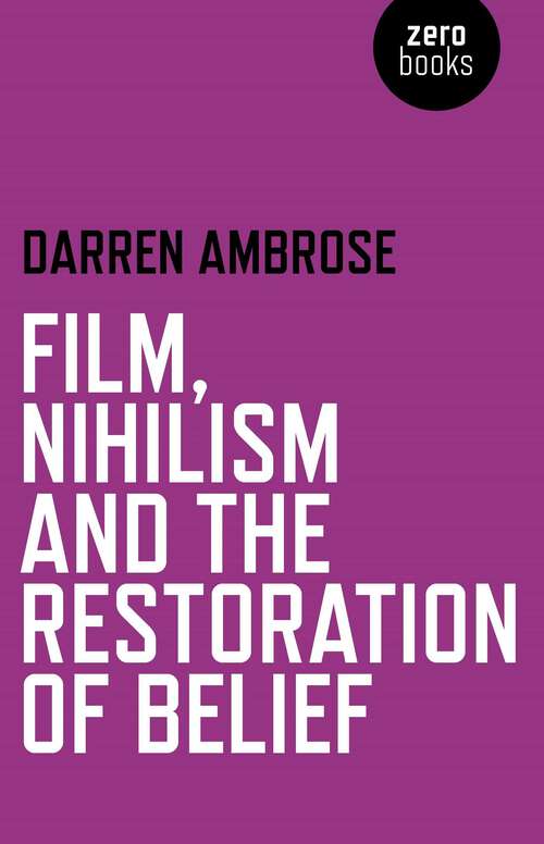 Book cover of Film, Nihilism and the Restoration of Belief