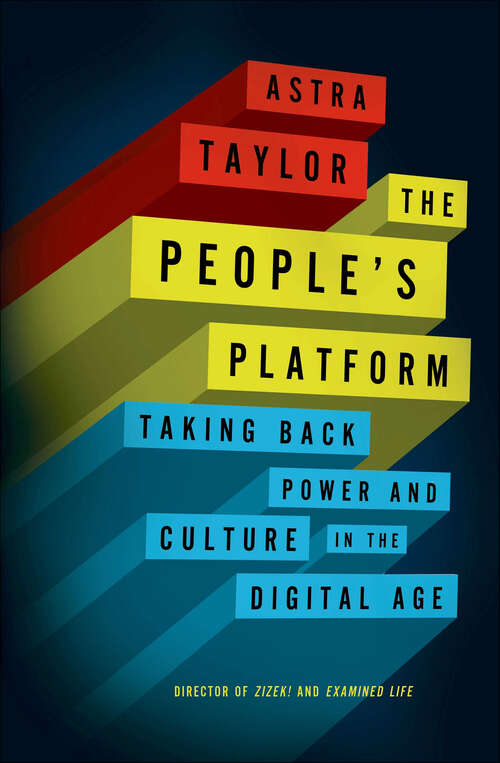 Book cover of The People's Platform: Taking Back Power and Culture in the Digital Age