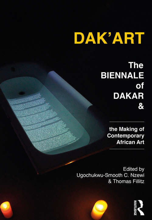 Book cover of Dak'Art: The Biennale of Dakar and the Making of Contemporary African Art (Criminal Practice Ser.)