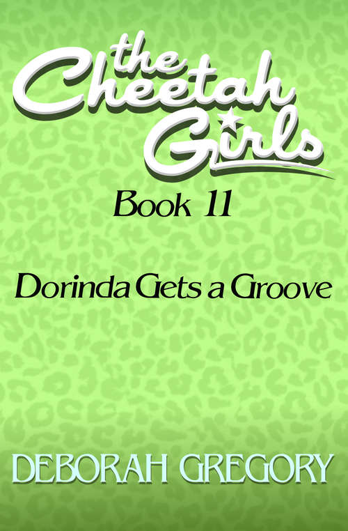 Book cover of Dorinda Gets a Groove: Dorinda Gets A Groove (Digital Original) (The Cheetah Girls #11)