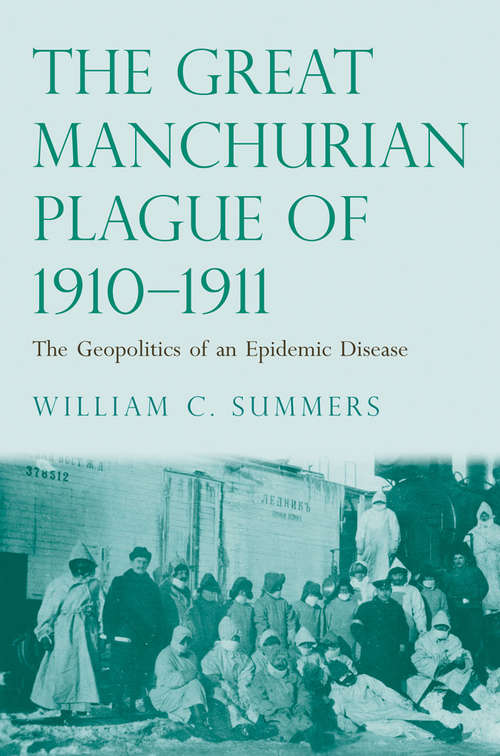 Book cover of The Great Manchurian Plague of 1910-1911