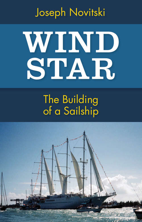 Book cover of Wind Star: The Building of a Sailship