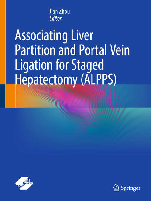 Book cover of Associating Liver Partition and Portal Vein Ligation for Staged Hepatectomy (ALPPS)