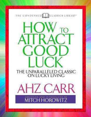 Book cover of How to Attract Good Luck: The Unparalled Classic on Lucky Living