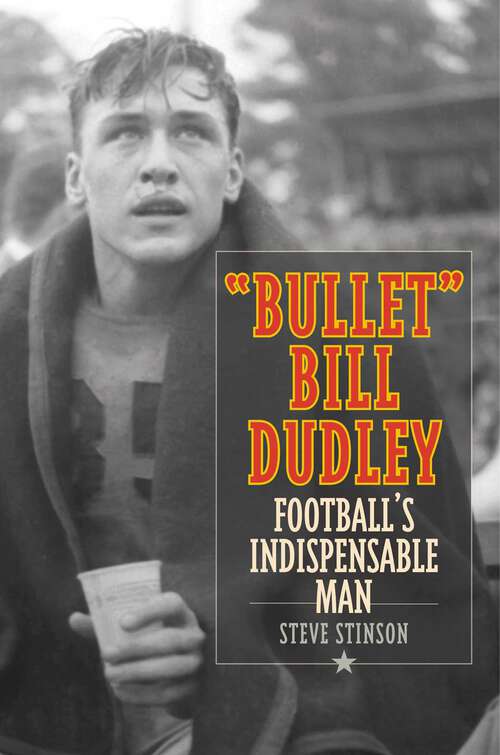 Book cover of "Bullet" Bill Dudley: The Greatest 60-Minute Man in Football