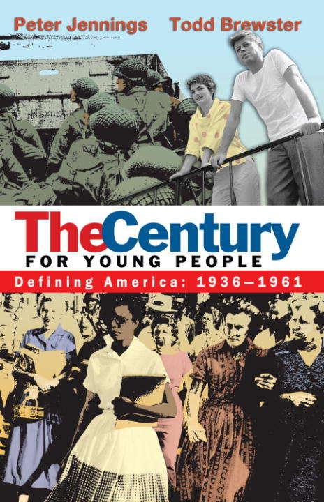 Book cover of The Century for Young People: Defining America 1936-1961