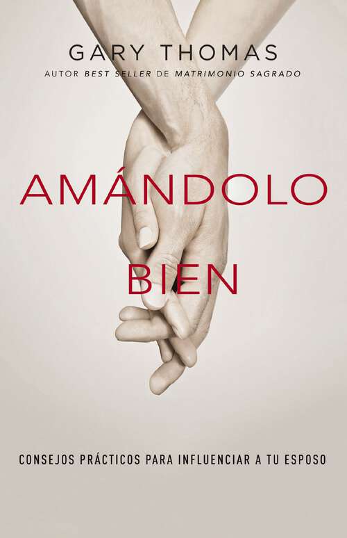 Book cover of Amándolo bien: Consejos prácticos para influenciar a su esposo.