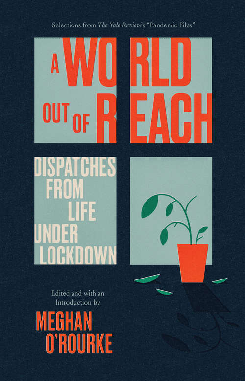 Book cover of A World Out of Reach: Dispatches from Life under Lockdown