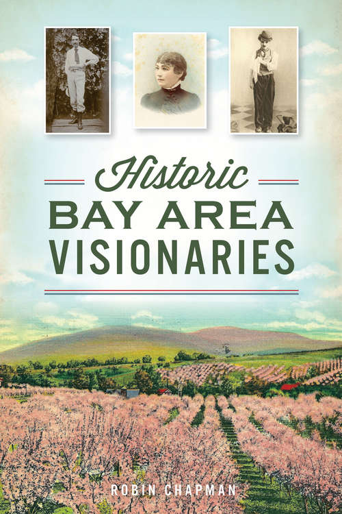 Book cover of Historic Bay Area Visionaries (American Chronicles)