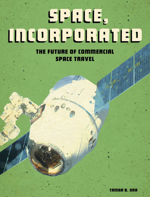 Book cover of Space, Incorporated: The Future Of Commercial Space Travel (Future Space Ser.)