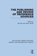 The Publishing and Review of Reference Sources (Routledge Library Editions: Library and Information Science #70)