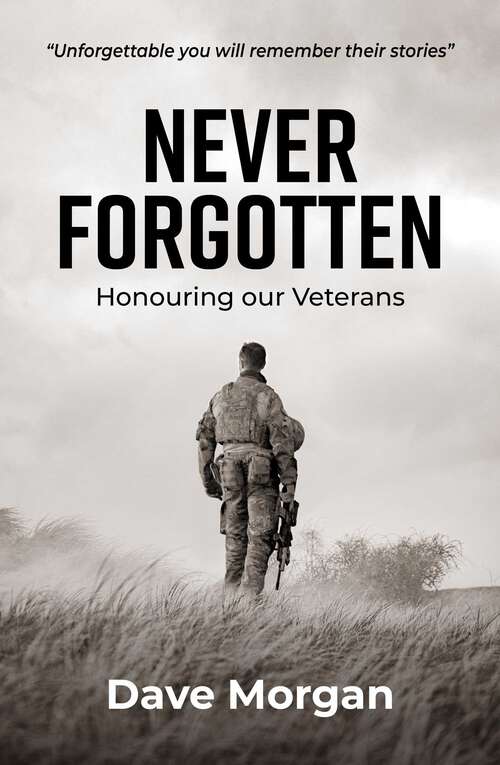 Book cover of Never Forgotten: Honouring our Veterans