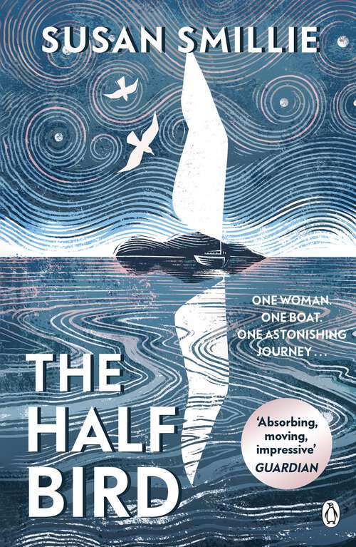 Book cover of The Half Bird: An inspiring true story of adventure, solitude, and soul-searching on the ocean
