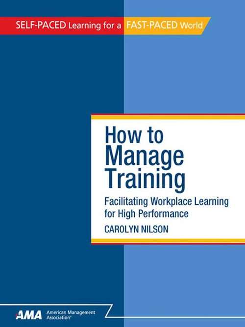 Book cover of How To Manage Training: Facilitating Workplace Learning for High Performance