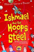 Ishmael and the hoops of steel (Ishmael Trilogy #3)