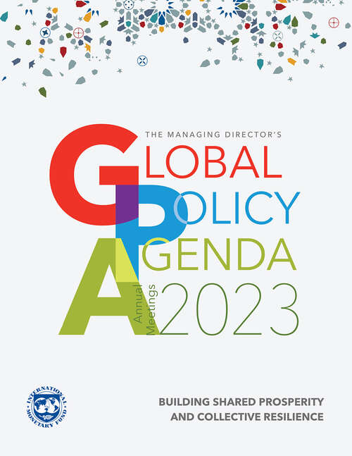 Book cover of The Managing Director's Global Policy Agenda, Annual Meetings 2023: Building Shared Prosperity And Collective Resilience (Policy Papers)