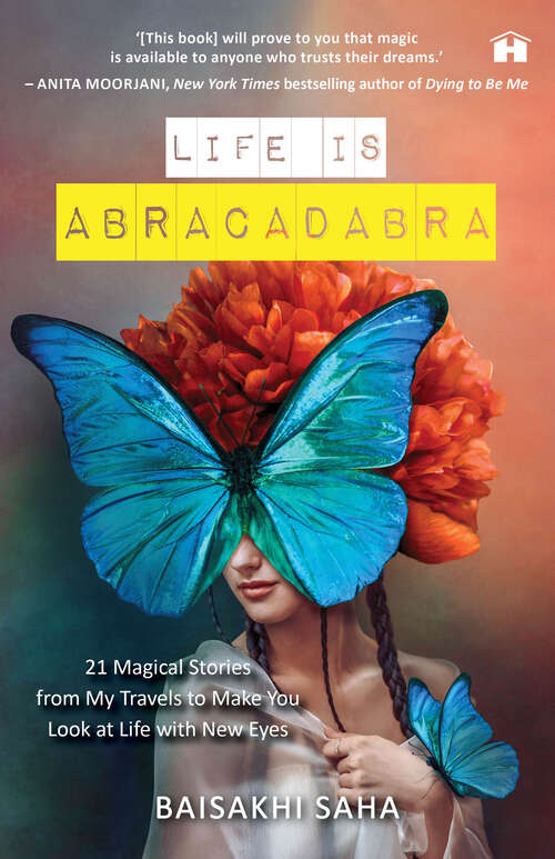 Book cover of Life Is Abracadabra: 21 Magical Stories from My Travels to Make You Look at Life with New Eyes