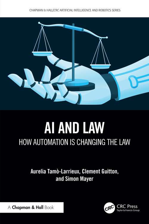 Book cover of AI and Law: How Automation is Changing the Law (1) (Chapman & Hall/CRC Artificial Intelligence and Robotics Series)
