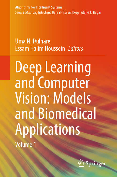 Book cover of Deep Learning and Computer Vision: Volume 1 (Algorithms for Intelligent Systems)