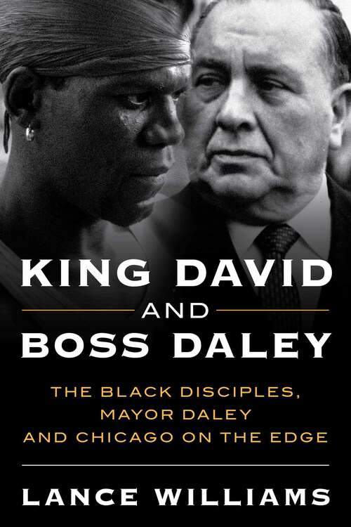 Book cover of King David and Boss Daley: The Black Disciples, Mayor Daley, and Chicago on the Edge