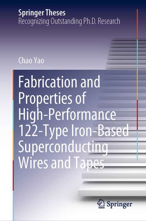 Fabrication and Properties of High-Performance 122-Type Iron-Based Superconducting Wires and Tapes (Springer Theses)