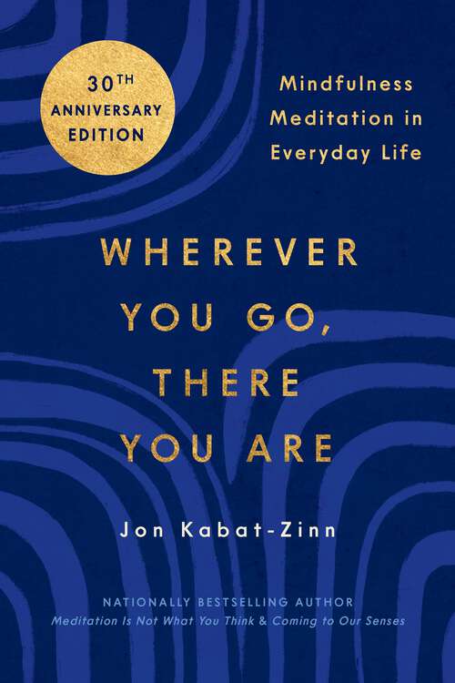 Book cover of Wherever You Go, There You Are: Mindfulness Meditation in Everyday Life