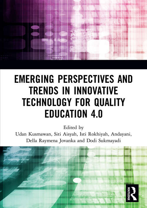 Book cover of Emerging Perspectives and Trends in Innovative Technology for Quality Education 4.0: Proceedings of the 1st International Conference on Innovation in Education and Pedagogy (ICIEP 2019), October 5, 2019, Jakarta, Indonesia (1)
