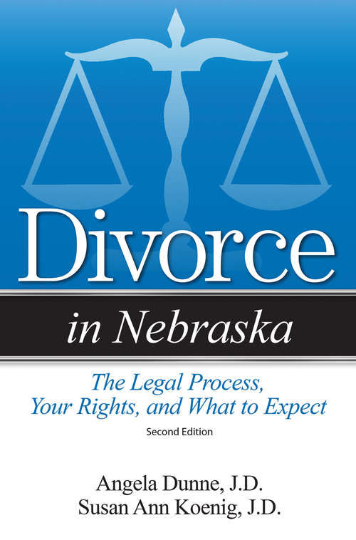 Divorce in Nebraska: The Legal Process, Your Rights, and What to Expect (Divorce In)