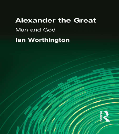 Book cover of Alexander the Great: Man and God