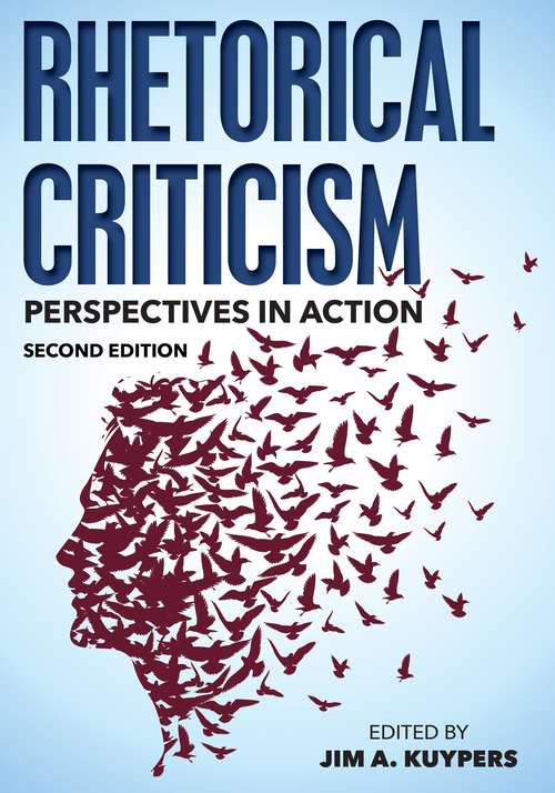 Rhetorical Criticism, Second Edition: Perspectives In Action (Communication, Media, and Politics)