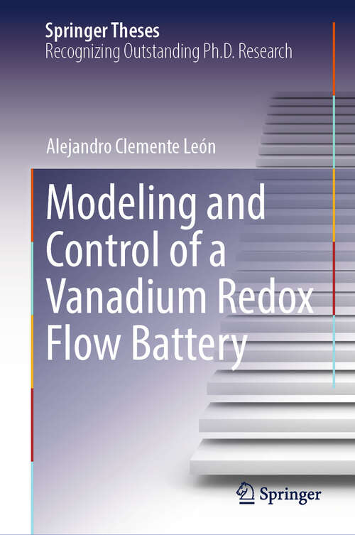 Book cover of Modeling and Control of a Vanadium Redox Flow Battery (Springer Theses)