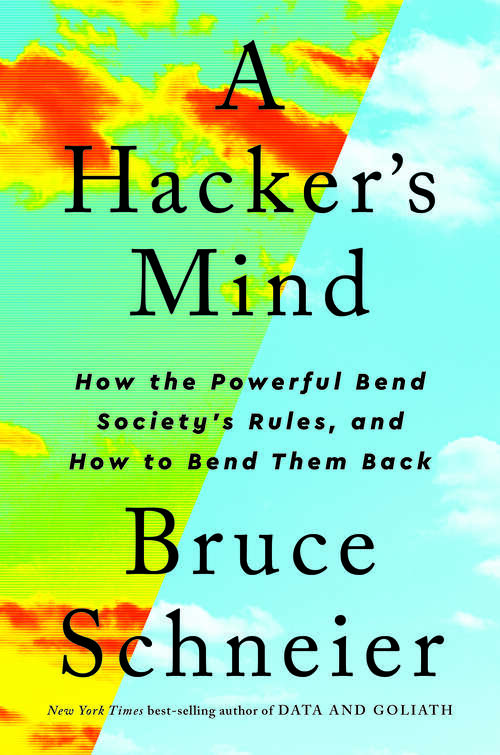 Book cover of A Hacker's Mind: How the Powerful Bend Society's Rules, and How to Bend them Back